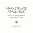 Marketplace Revolution - from Concentrated Wealth to Community Capital by David LePage (Audiobook)